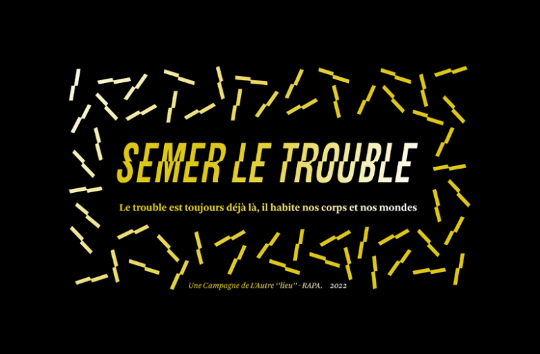 Semer le trouble - Campagne de l'Autre "lieu"